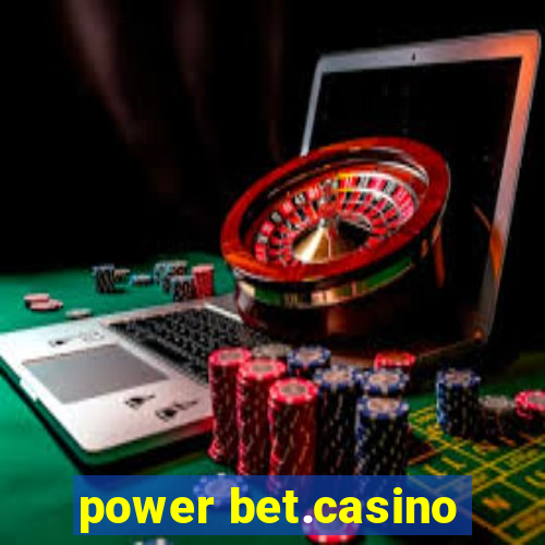 power bet.casino